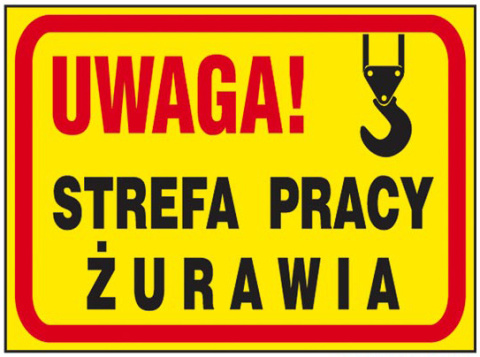 Uwaga! Strefa pracy żurawia